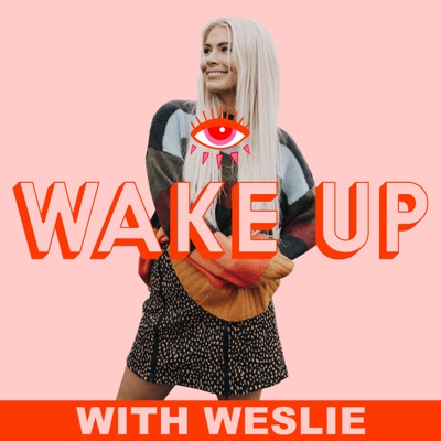 Wake Up With Weslie Wake Up With Weslie