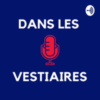 (dans les) Vestiaires podcast