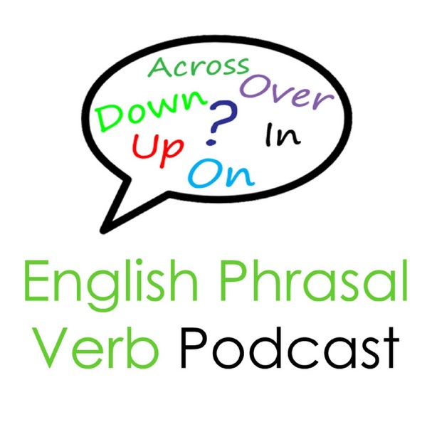 English Phrasal Verb Podcast: Lessons By Real English Conversations Image