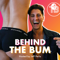 Behind The Bum