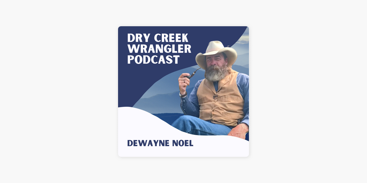 Dry Creek Wrangler Podcast on Apple Podcasts