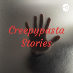 Creepypasta Stories