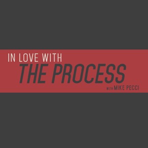 In Love with the Process Podcast