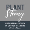 Plant Strong Podcast: Championing Women in Church Planting artwork