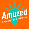 Amuzed: A Podcast for Geniuses artwork