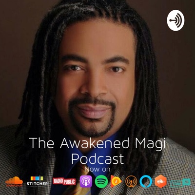 The Awakened Magi Podcast The Awakened Magi Podcast