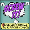 Screw It, We're Just Gonna Talk About Comics artwork
