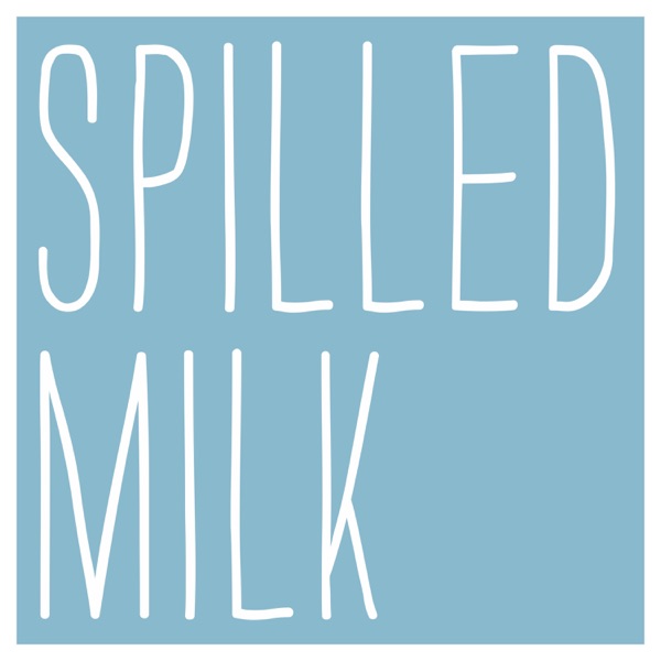 Spilled Milk Podcast