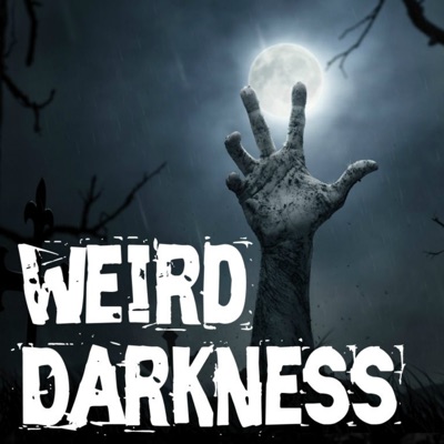 Weird Darkness: Stories of the Paranormal, Supernatural, Legends, Lore, Mysterious, Macabre, Unsolved Weird Darkness: Stories of the Paranormal, Supernatural, Legends, Lore, Mysterious, Macabre, Unsolved