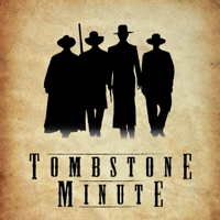 Tombstone Minute 013 - If I thought you weren't my friend...