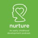 Nurture – An Early Childhood Development Podcast