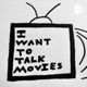 I want to talk movies