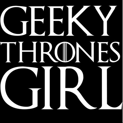 Geeky Thrones Girl Geeky Thrones Girl