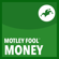 Motley Fool Money Motley Fool Money