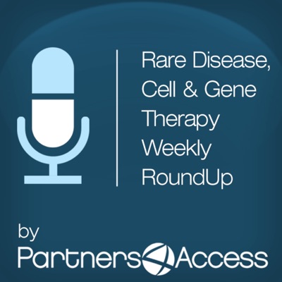 Rare Disease, Cell & Gene Therapy Weekly RoundUp Rare Disease, Cell & Gene Therapy Weekly RoundUp