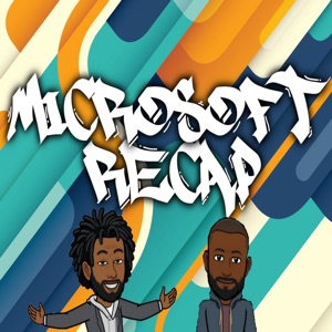 Microsoft Recap: Episode 18