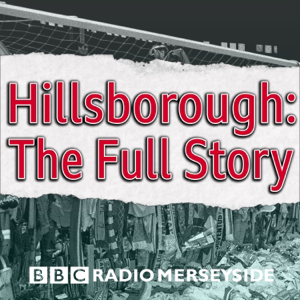 Hillsborough: The Full Story podcast