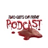 Two Guys on Friday Podcast artwork