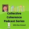 Collective Coherence Podcast By Rav Grewal artwork