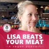 Lisa Beats Your Meat - A vegan plant based health podcast for everyone artwork