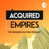 Acquired Empires - The Business Buying Podcast podcast