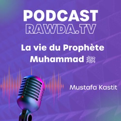 La vie du Prophète Muhammad ﷺ- Mustafa Kastit [Episode 26]