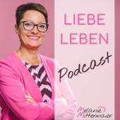 Liebe Leben - Der Podcast - Melanie Mittermaier - Affären-Managerin & Liebes-Coach