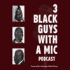 3 Black Guys With A Mic artwork