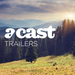 Acast Trailers!