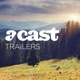 Acast Trailers!