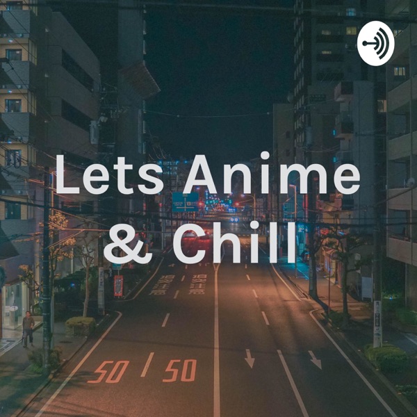 Lets Anime & Chill Artwork