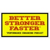 Better, Stronger, Faster: A Performance Enhancing Podcast artwork