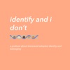 Identify and I Don't artwork
