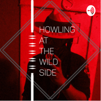 Howling at the Wild Side podcast