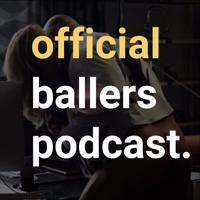 Official Ballers Podcast podcast