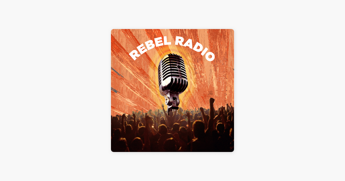 ‎Rebel Radio on Apple Podcasts