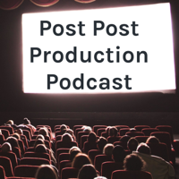 Post Post Production Podcast podcast
