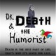 Who are Dr. Death and the Humorist