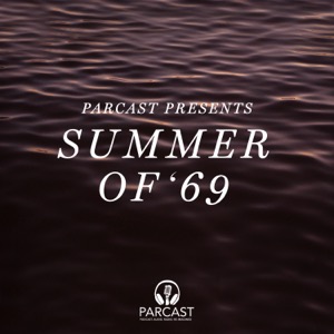 Parcast Presents: Summer of '69