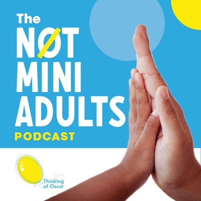 The Not Mini Adults Podcast - “Pioneers for Children’s Healthcare and Wellbeing” The Not Mini Adults Podcast - “Pioneers for Children’s Healthcare and Wellbeing”
