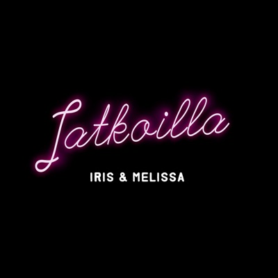 Iris & Melissa: Jatkoilla Iris & Melissa: Jatkoilla