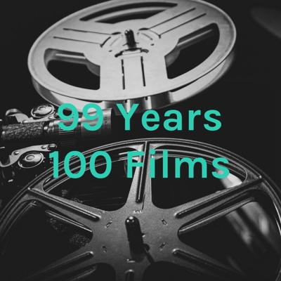 99 Years 100 Films 99 Years 100 Films