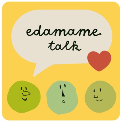 edamame talk edamame talk