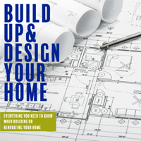 Build Up and Design Your Home podcast