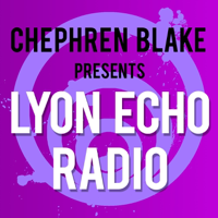 Chephren Blake pres. Lyon Echo Radio podcast