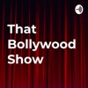 That Bollywood Show
