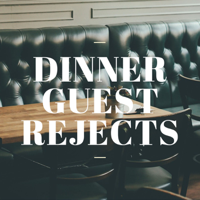 Dinner Guest Rejects podcast
