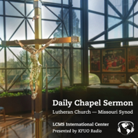 Daily Chapel Sermon from KFUO Radio podcast