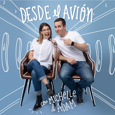 Desde El Avión con Michelle & Adam Desde El Avión con Michelle & Adam