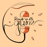 Prends-en d'la graine podcast